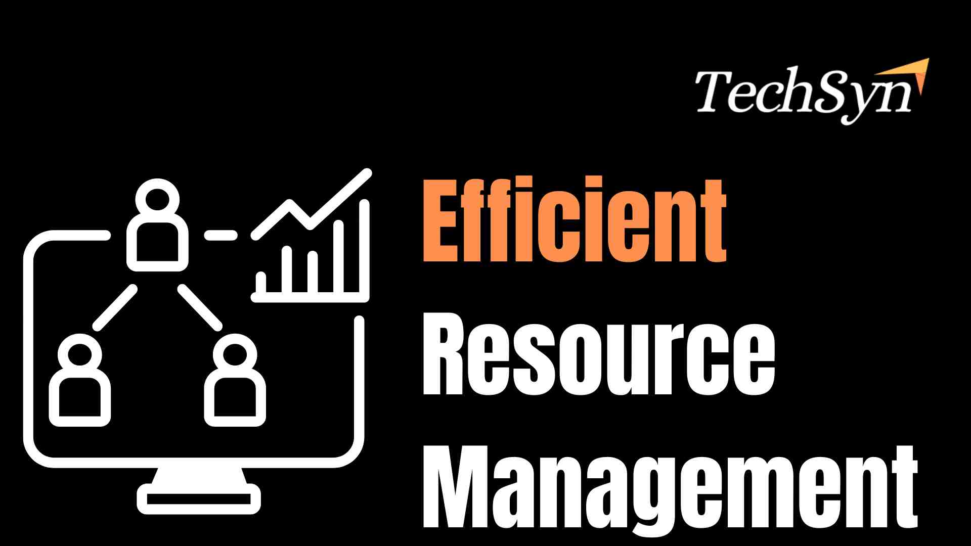 Techsyn Efficient Resource Management